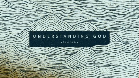 Isaiah: Understanding God