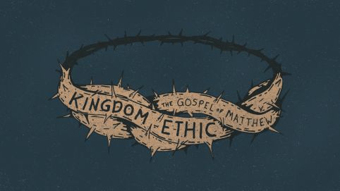 The Gospel of Matthew: The Kingdom Ethic