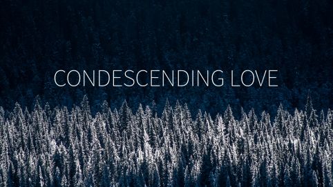 Condescending Love