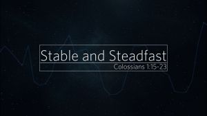 Stable and Steadfast