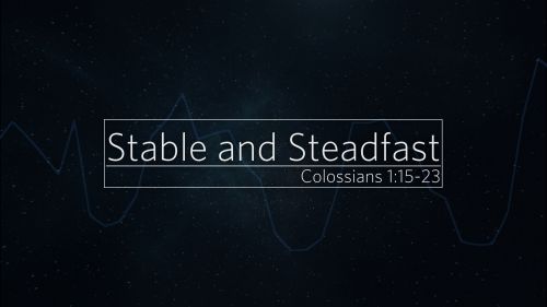 Stable and Steadfast