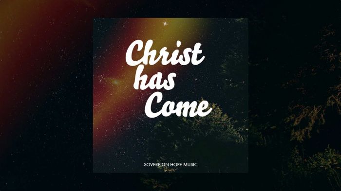 Christ Has Come