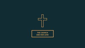 The Church and Her Love Part 2